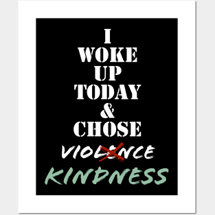 I wake up today and choose kindness Posters and Art